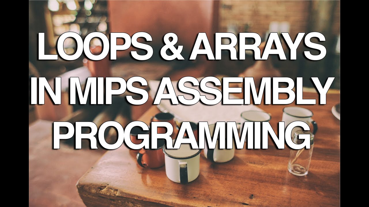 Loops & Arrays in MIPS Assembly Lanuage Programming