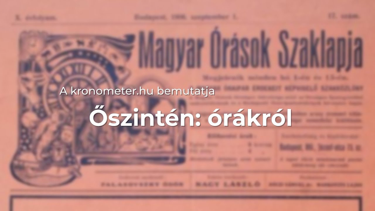 Őszintén: Órákról I Elképesztő történelmi óra-sztorik a magyar újságírás archívumából, 2. rész