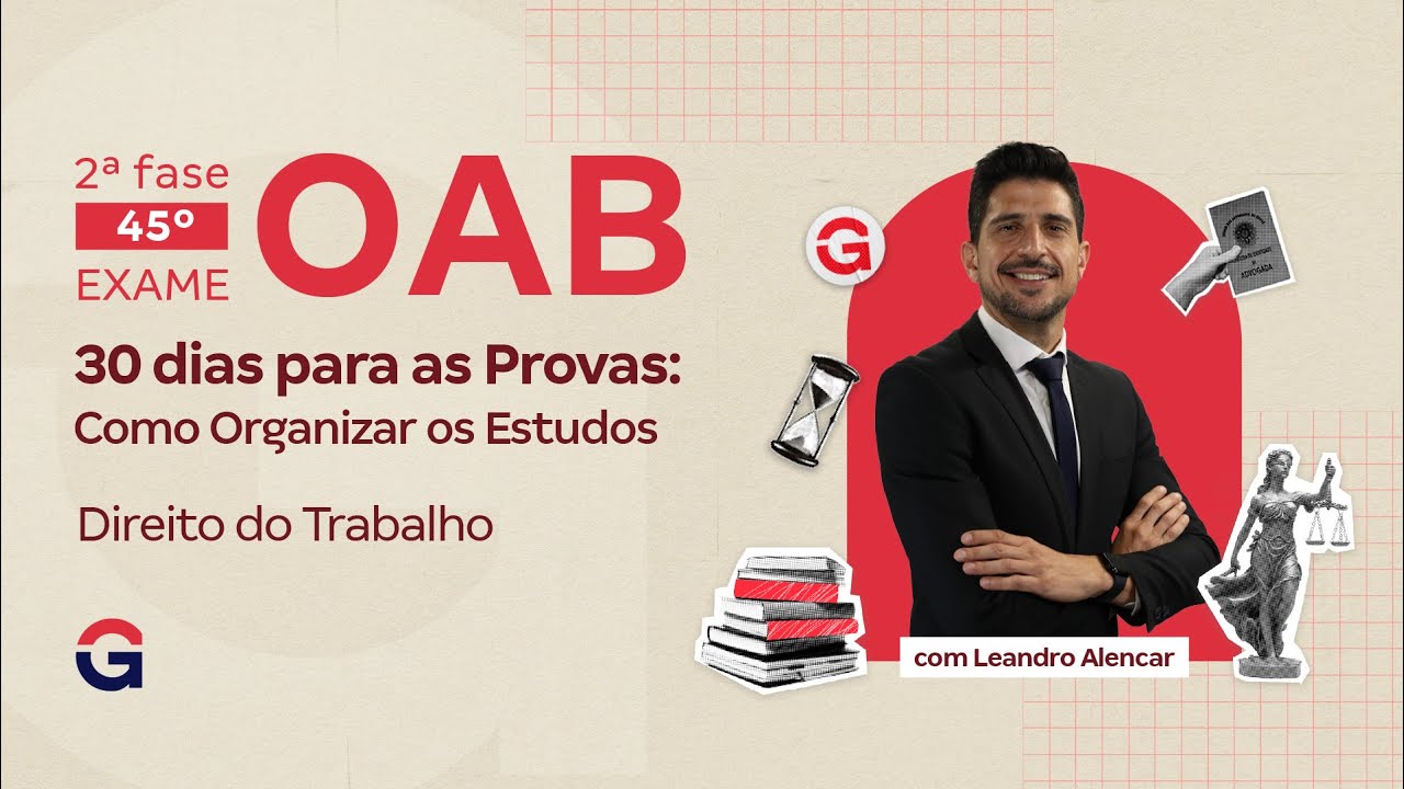 2ª fase do 45º Exame da OAB | 30 dias para as provas: Como Organizar os Estudos em Dir. do Trabalho