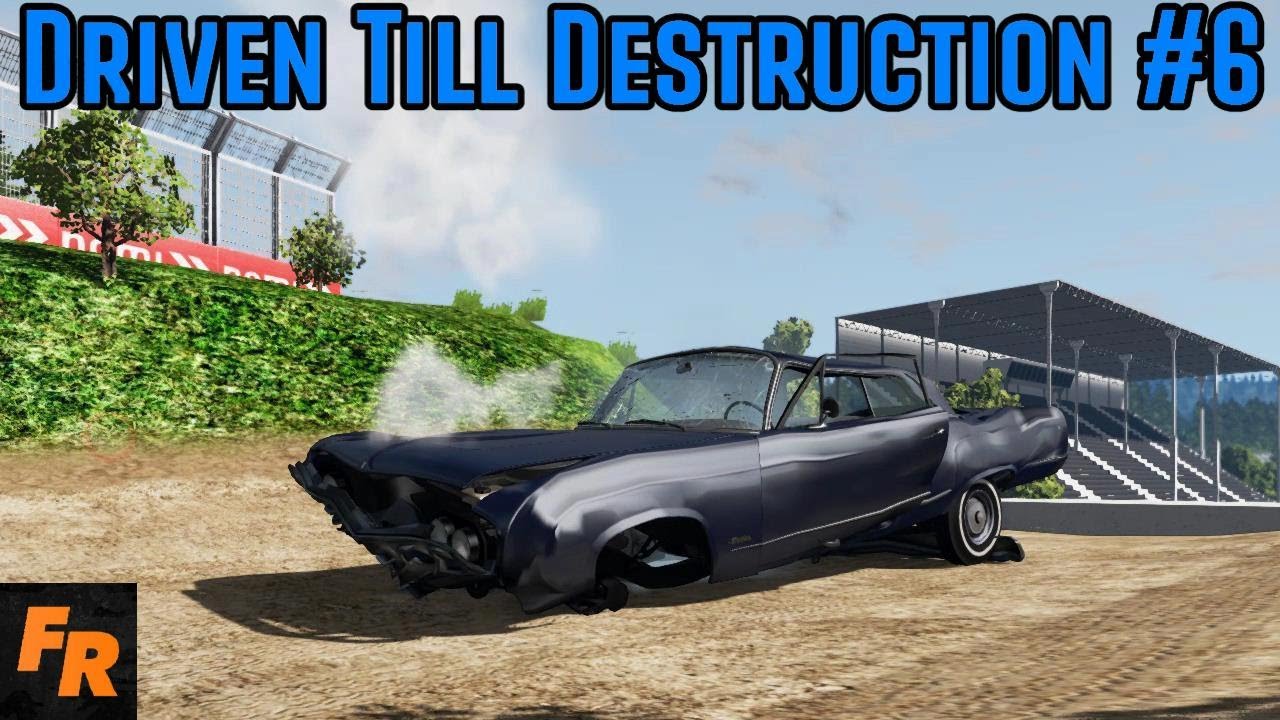 Driven Till Destruction - Proving Grounds #6 - BeamNG Drive