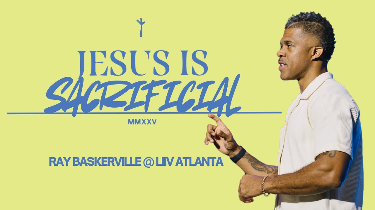 Lay It Down: The Power of Sacrifice in Following Jesus | LIIV Atlanta | Ray Baskerville