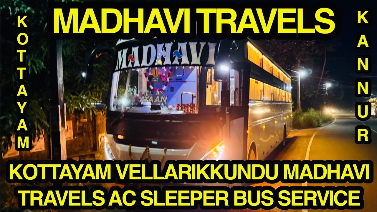 MADHAVI TRAVELS | KOTTAYAM VELLARIKKUNDU MADHAVI TRAVELS AC SLEEPER NIGHT BUS SERVICE DETAILED VIDEO