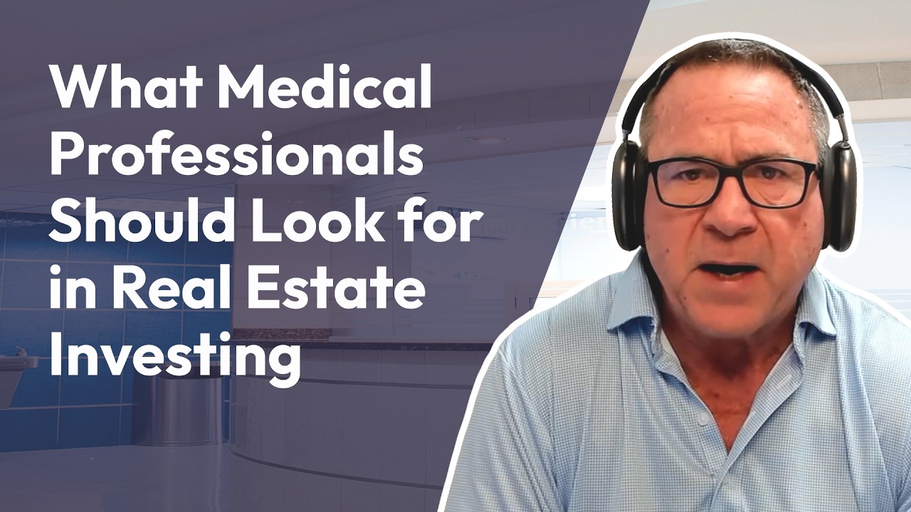 What Medical Professionals Should Look for in Real Estate Investing