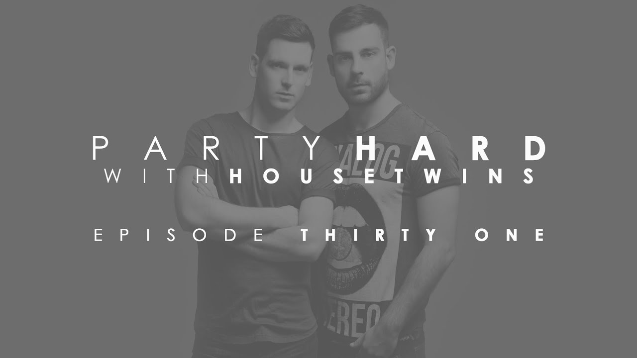 HouseTwins - Party Hard (Episode 31)