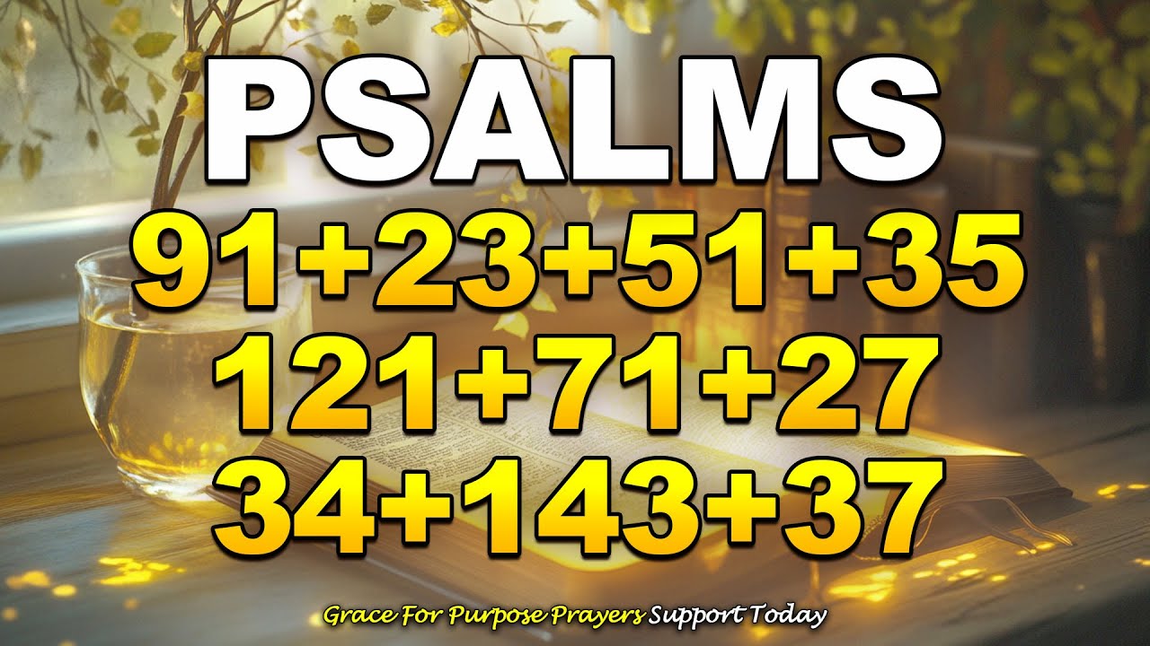 THE MOST POWERFUL PSALMS 91, 23, 51, 35, 121, 71, 27, 34, 143, 37