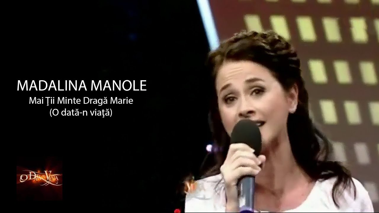 Madalina Manole - Mai Ţii Minte Dragă Marie (O dată-n viaţă)