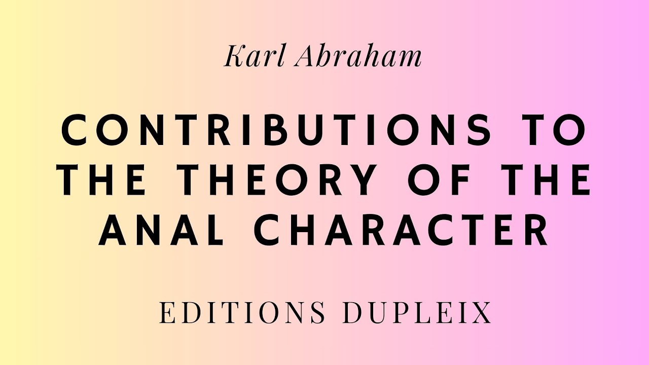 (ARTICLE) Karl Abraham, Contributions to the Theory of the Anal Character