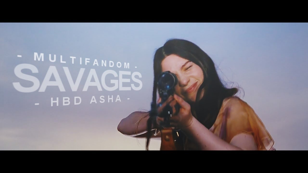 savages [multifandom] *HBD Asha*