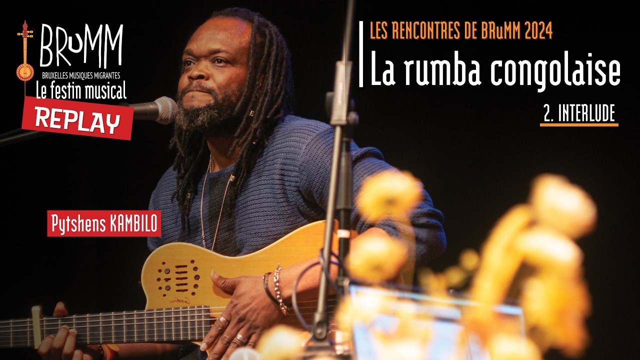 🔴 Les rencontres de BRuMM 2024 (6/7) - La rumba congolaise (partie II : Pytshens Kambilo)