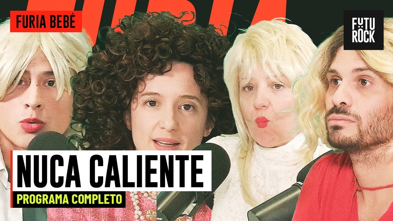 NUCA CALIENTE | PROGRAMA COMPLETO de FURIA BEBÉ