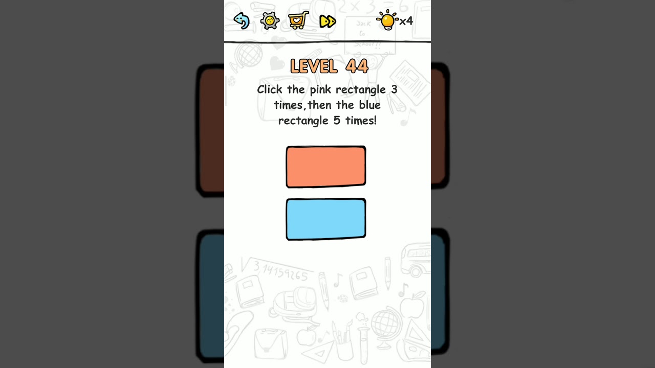 brain challenge level 44 Click the pink reatangle time then blue reatangle 5 time, Solution Walk