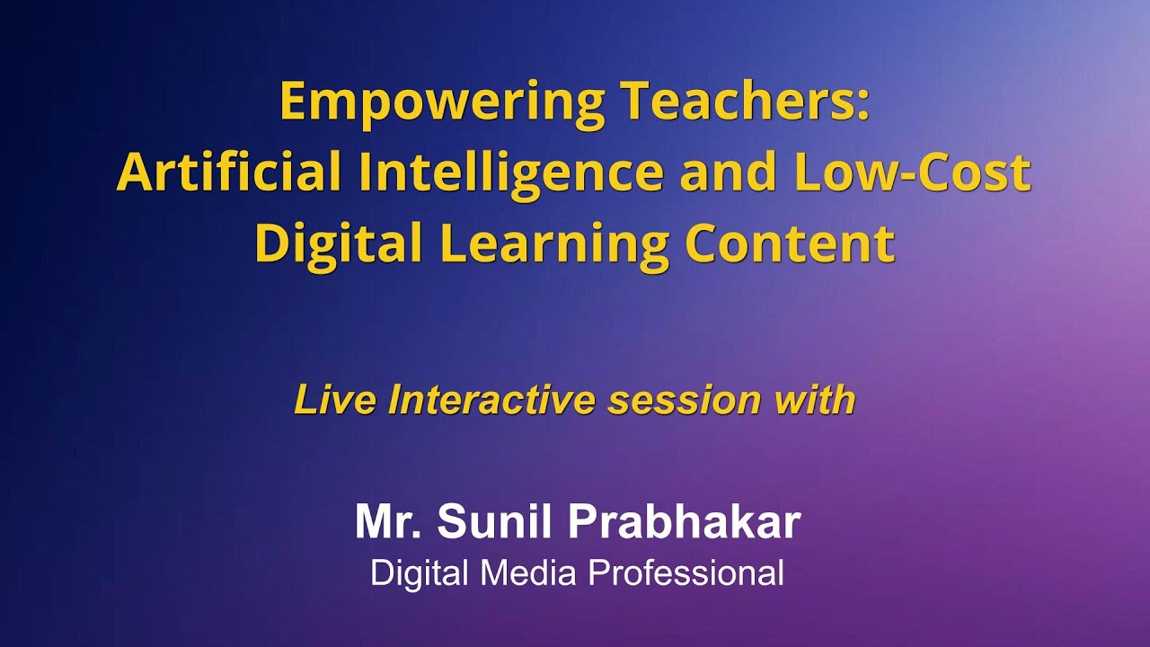 Webinar:- Empowering Teachers: Artificial Intelligence and Low-Cost Digital Learning Content | NCERT