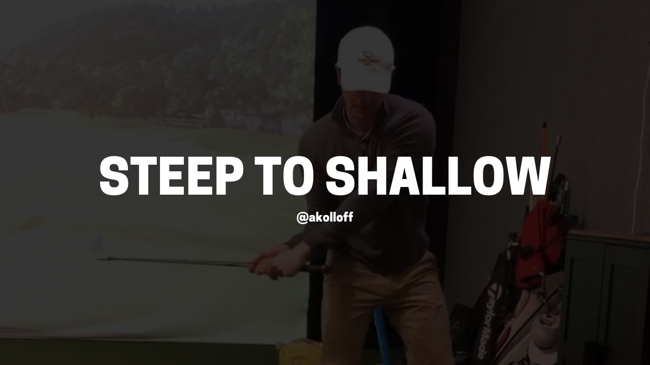 STEEP TO SHALLOW IN THE GOLF SWING