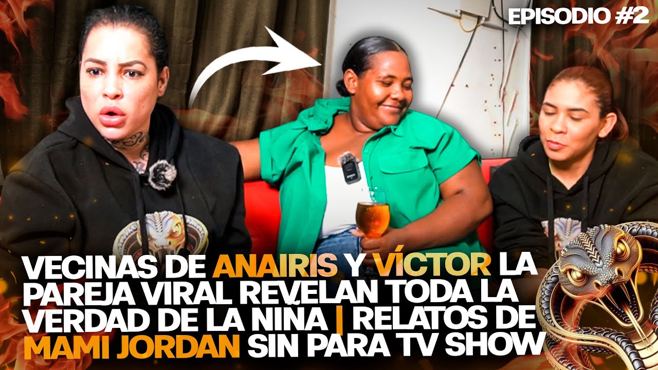 VECINAS DE ANAIRIS Y VÍCTOR LA PAREJA VIRAL REVELAN LA VERDAD DE LA NIÑA | RELATOS CON MAMI JORDAN