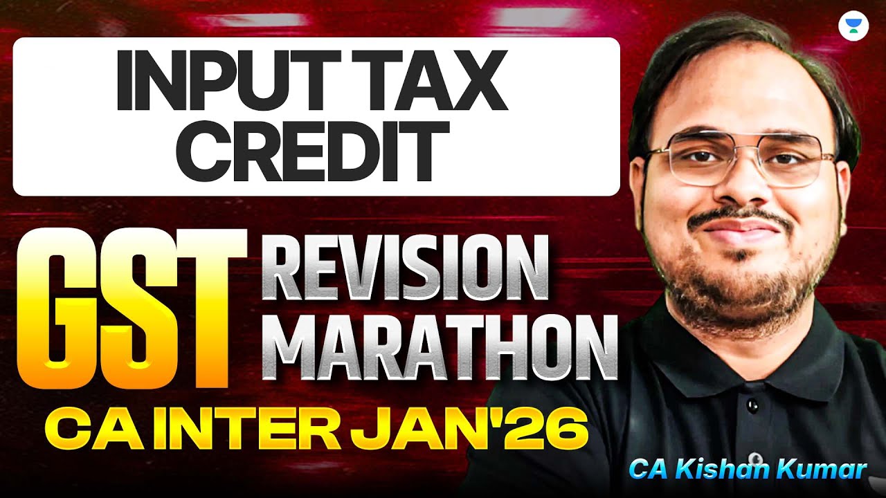 Input Tax Credit | CA Inter Jan 26 | GST Revision Marathon V | CA Kishan Kumar | ICAI