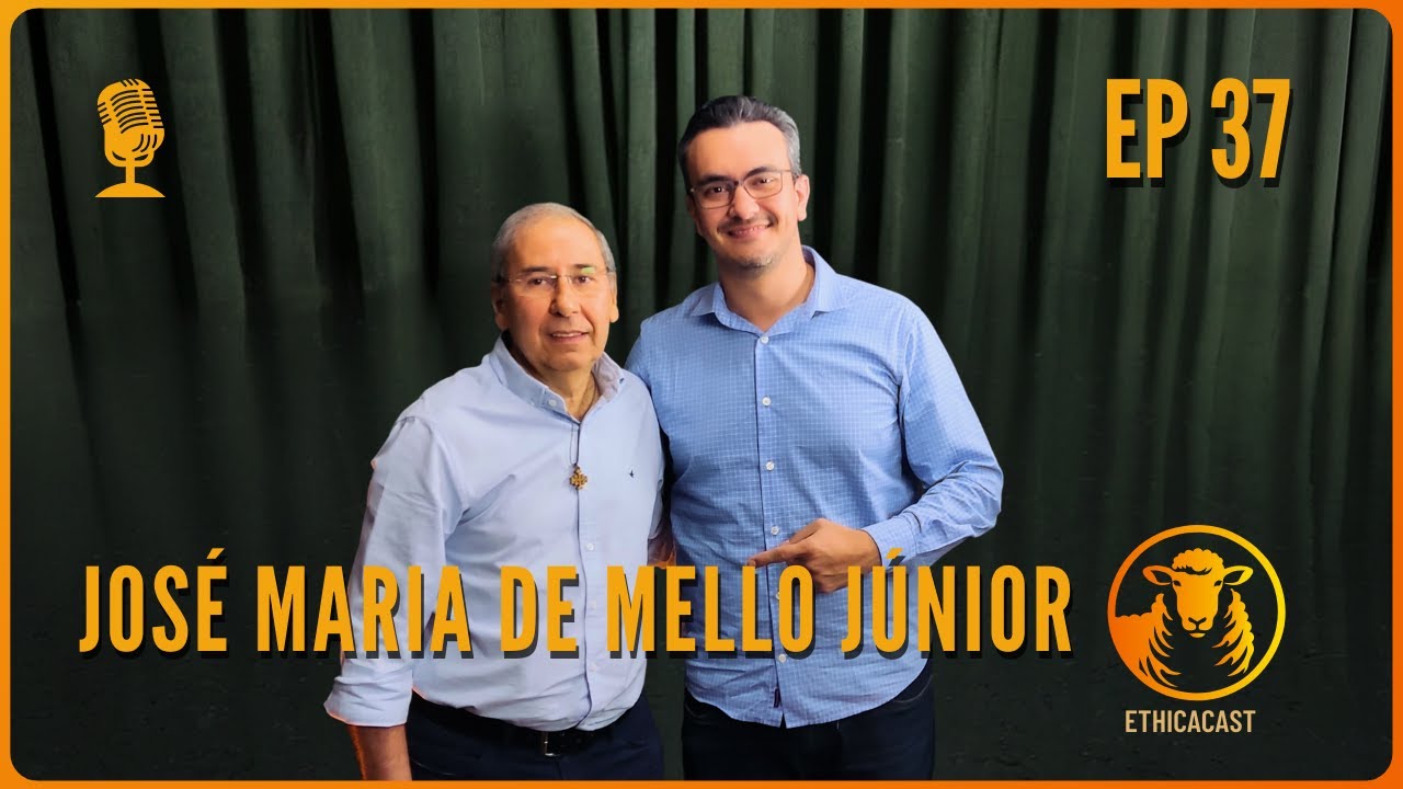 José Maria de Mello Júnior | Ethica Cast | Ep. 