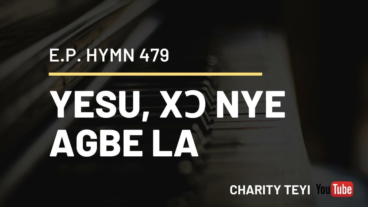 E.P.H.479 YESU, XƆ NYE AGBE LA