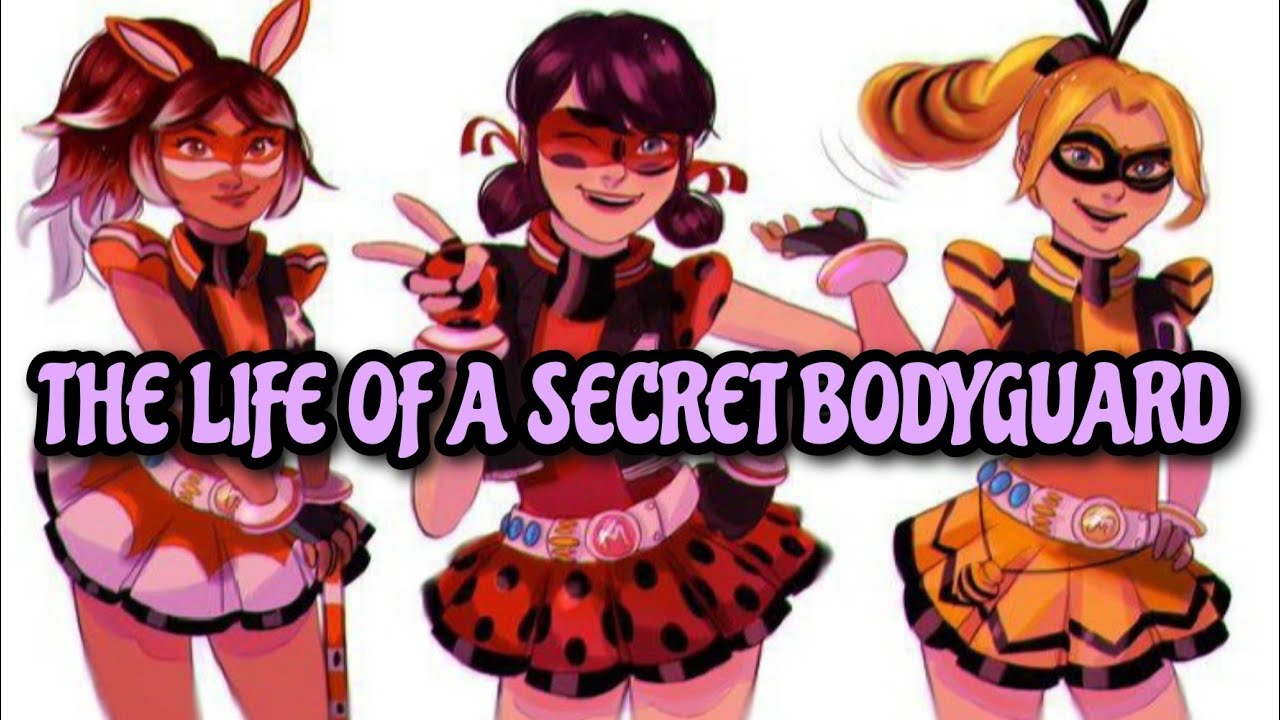 Miraculous ladybug The Life of a Secret Bodyguard/Part 1/