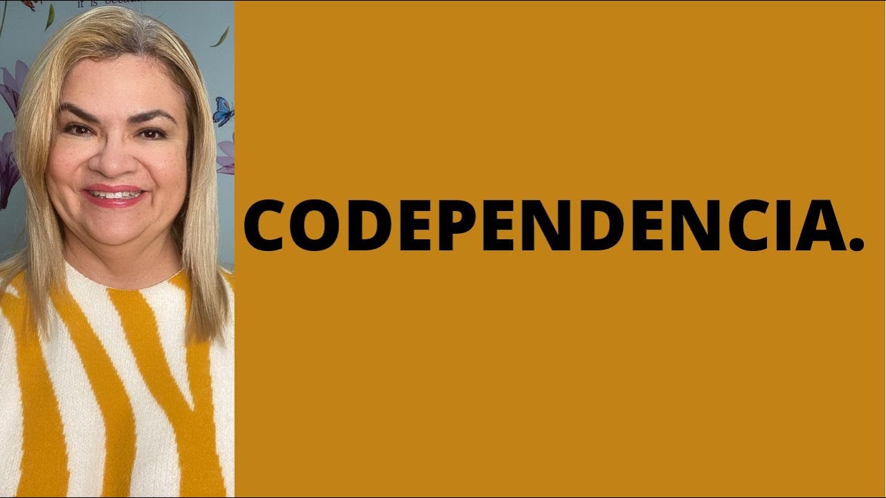 CODEPENDENCIA. Psicóloga Martha Martínez Hidalgo.