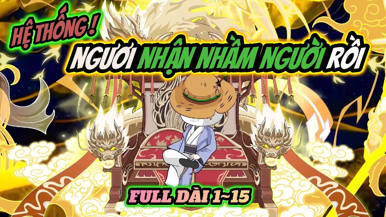 Full 1~15 | Hệ thống, Ngươi nhận nhầm người rồi | HÀ NHÂN TU TIÊN | PANDA vietsub