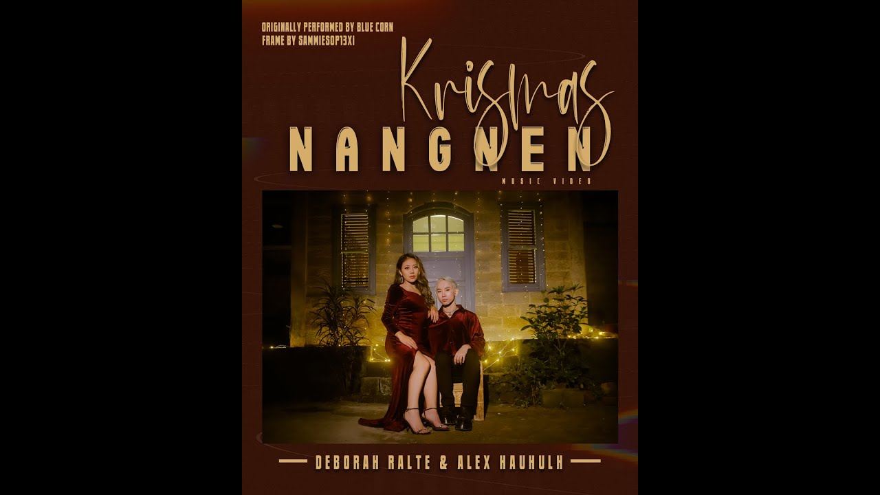 Alex Hauhulh X Deborah Ralte - Krismas Nang Nen