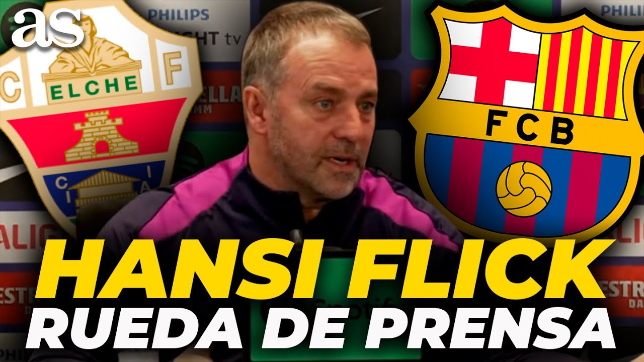 FLICK, RUEDA DE PRENSA COMPLETA HOY | Previa ELCHE CF vs. FC BARCELONA