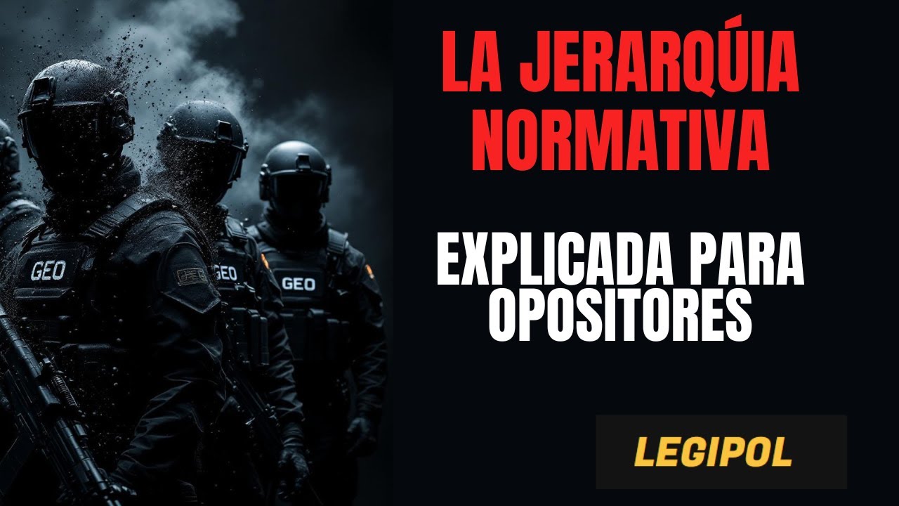 La Jerarqúia Normativa explicada para opositores