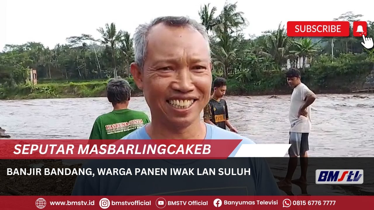 BANJIR BANDANG, WARGA PANEN IWAK LAN SULUH