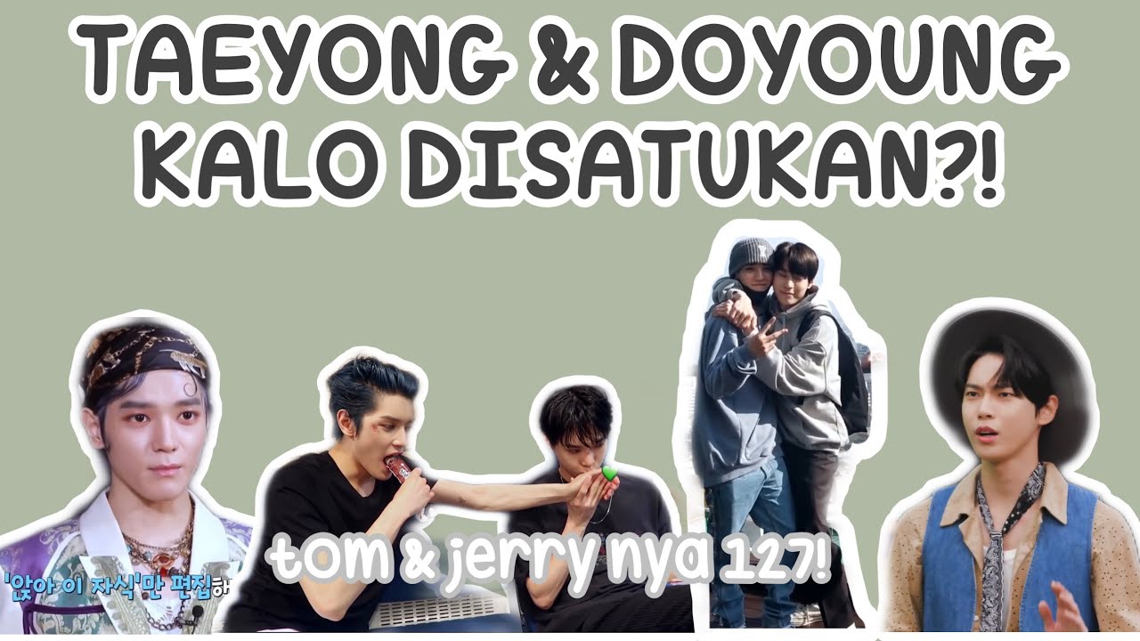 KETIKA TAEYONG & DOYOUNG DISATUKAN?!