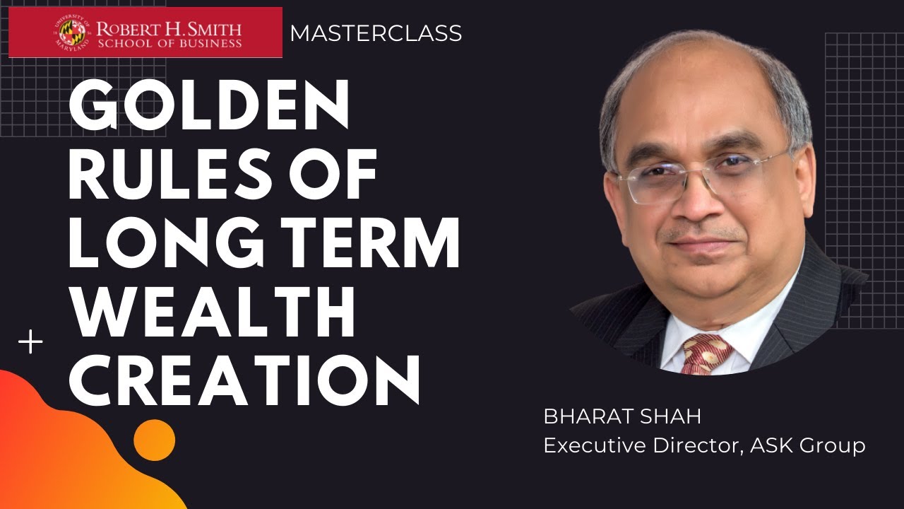 Long Term Wealth Creation Strategies by Bharat Shah | Maryland Smith School Masterclass