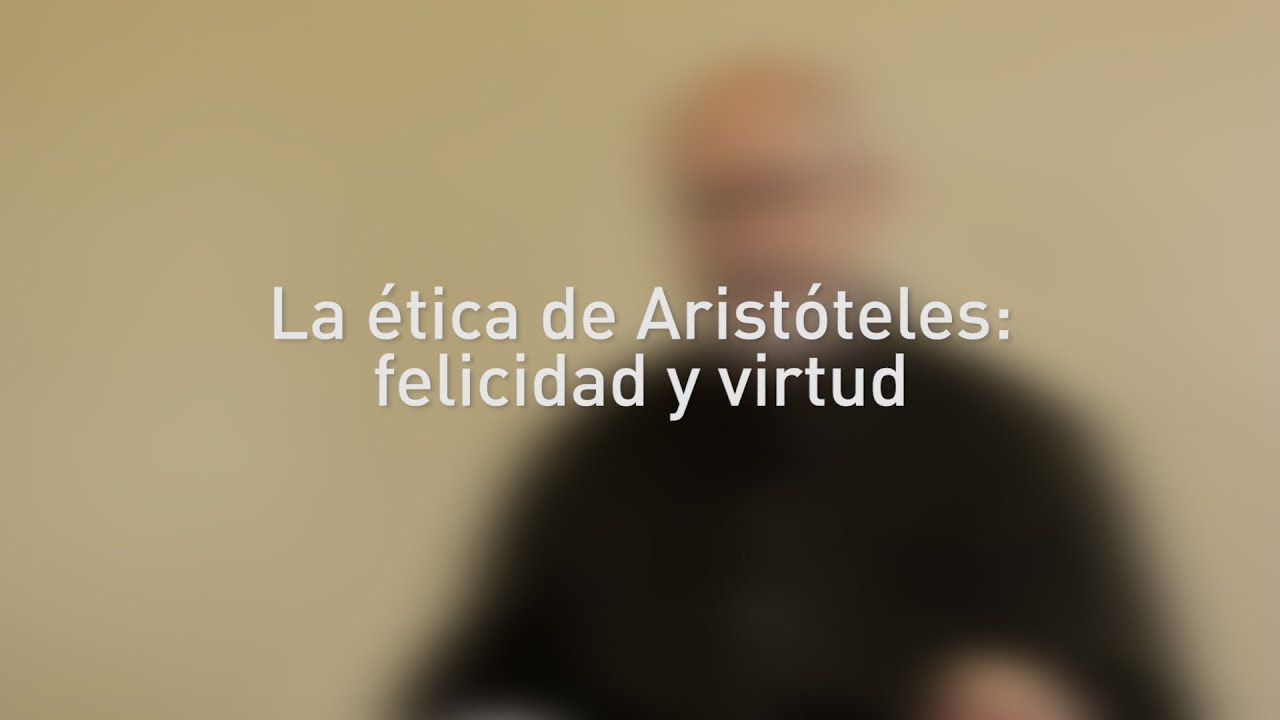 La ética de Aristóteles:  felicidad y virtud  | Alfonso García Marqués | Programa Eidos