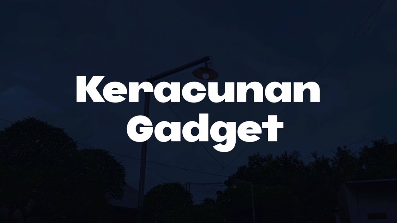 Keracunan Gadget | Sebuah Film Pendek