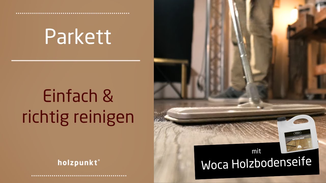 Parkett reinigen:  Schritt-für-Schritt-Anleitung mit der Woca Holzbodenseife