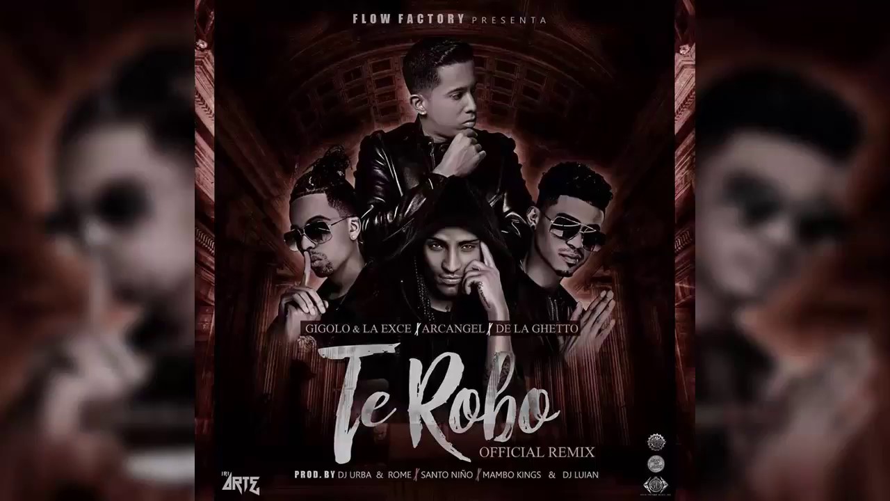 Te Robo Remix    Ft Arcangel Y De La Ghetto Audio Oficial