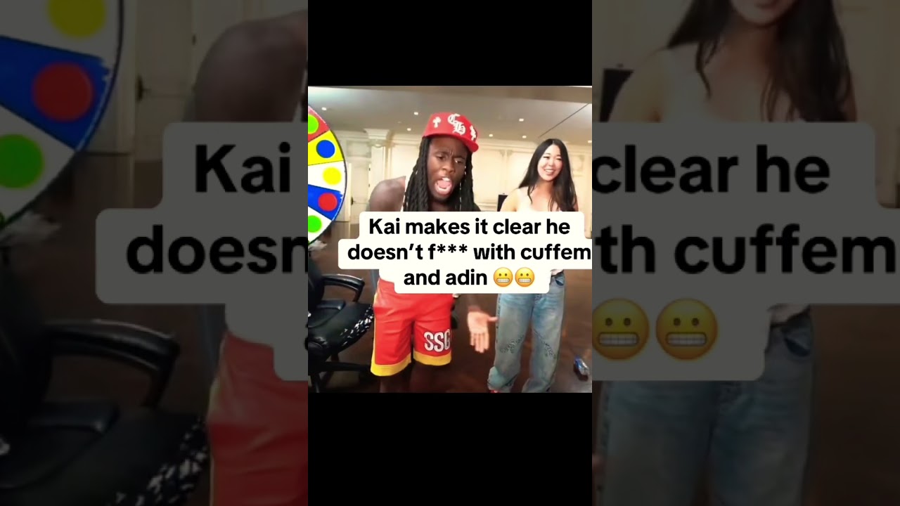 Kai dosent mess with adin or cuffem anymore ! 
