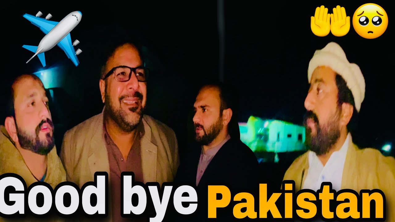Good bye Pakistan | pardesi bhai ki chutti Khatam| Miss you pardesi bhai 🥺😢❤️🤲🌸🛫