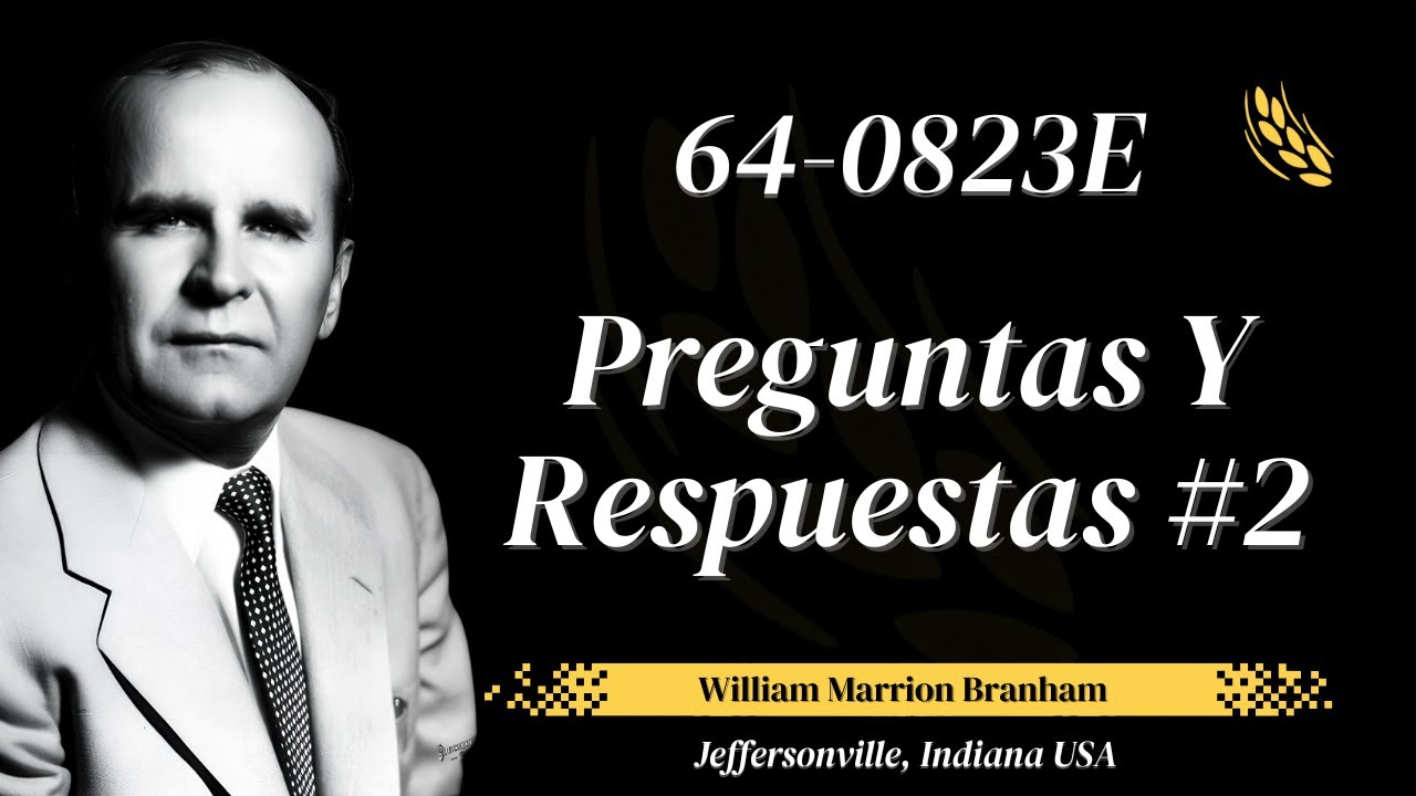 64-0823E – Preguntas Y Respuestas #2 | William Marrion Branham