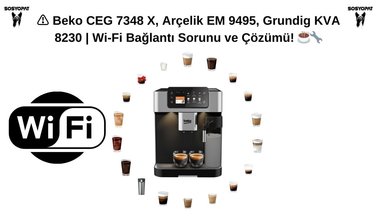 ⚠️ Beko CEG 7348 X, Arçelik EM 9495, Grundig KVA 8230 | Wi-Fi Bağlantı Sorunu ve Çözümü! ☕🔧