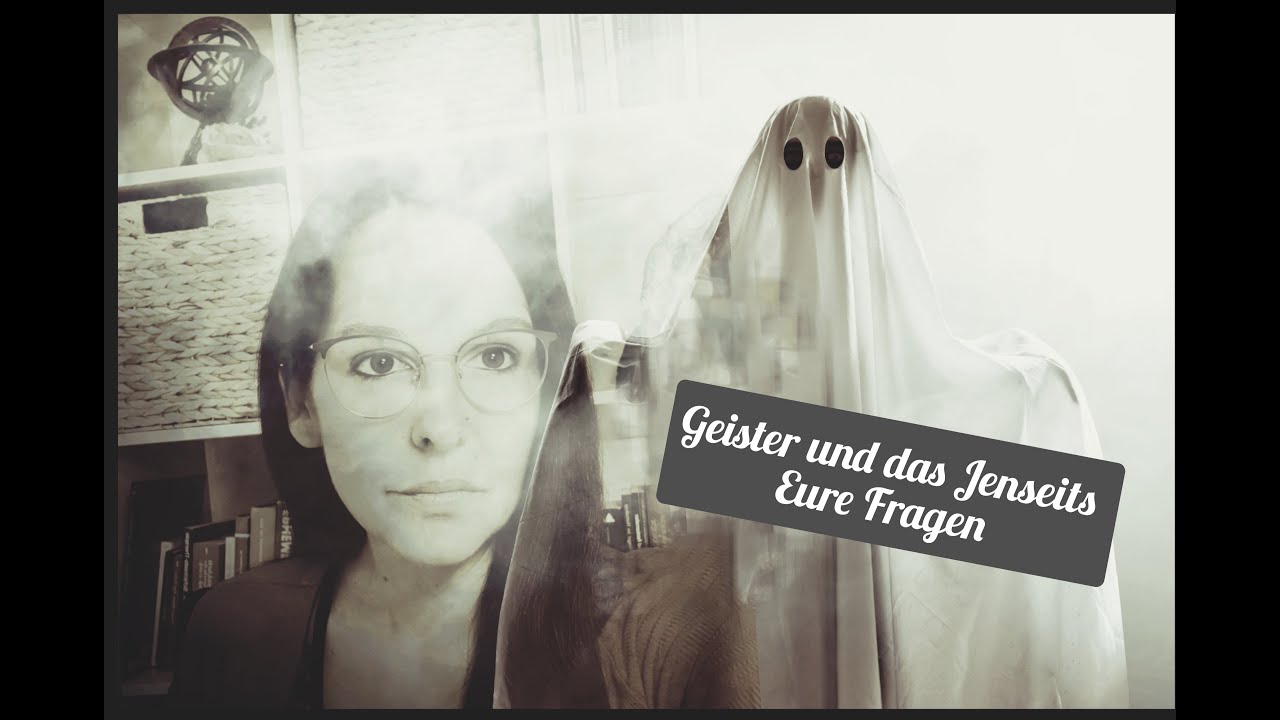 Geister, erdgebundene Seelen und das Jenseits
