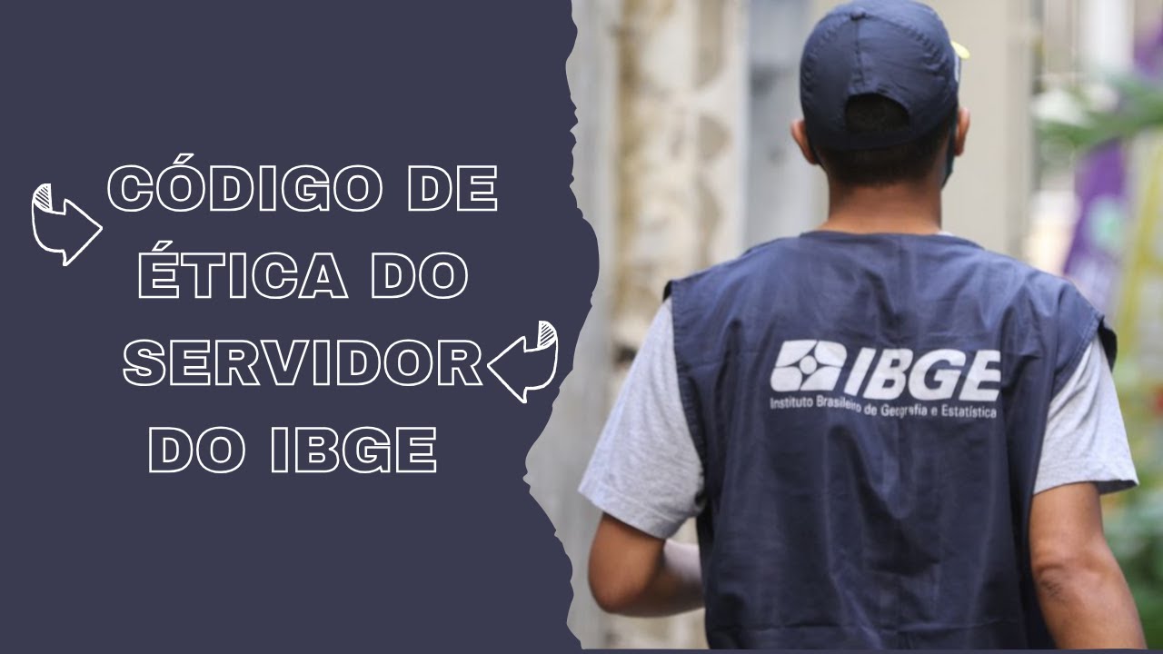 C&oacute;digo de &Eacute;tica do IBGE: Regras deontol&oacute;gicas - Aula 1