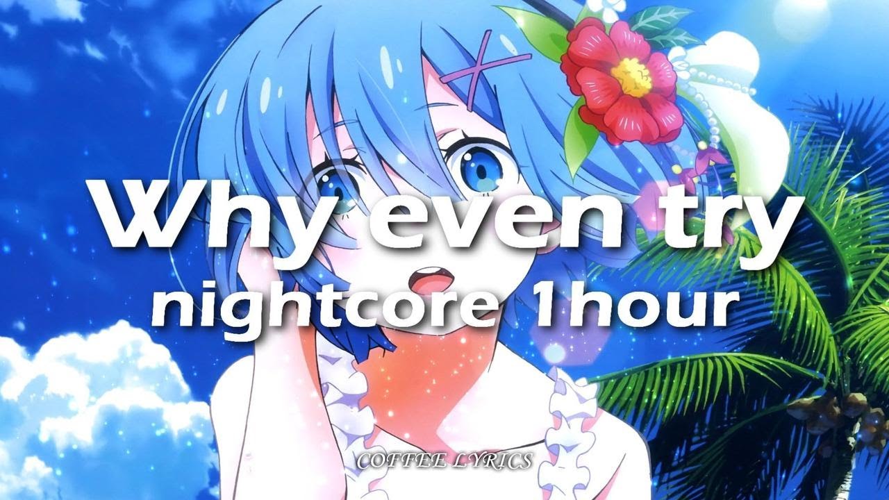 CAROLINE - Why Even Try | Nightcore | 无版权音乐 | 免费音乐 | 一小时版本