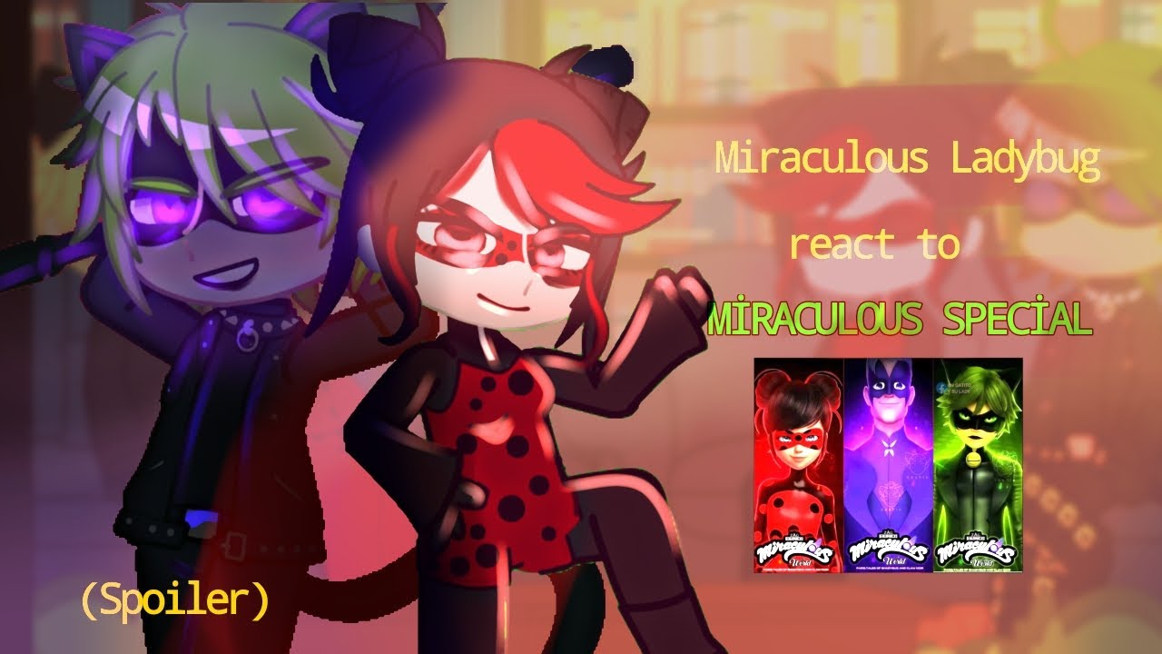 Miraculous Ladybug React To Miraculous SPECİAL(WIP)