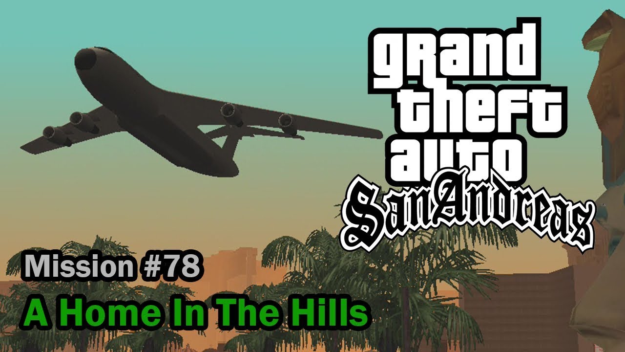 GTA San Andreas Mission #78 -  A Home In The Hills
