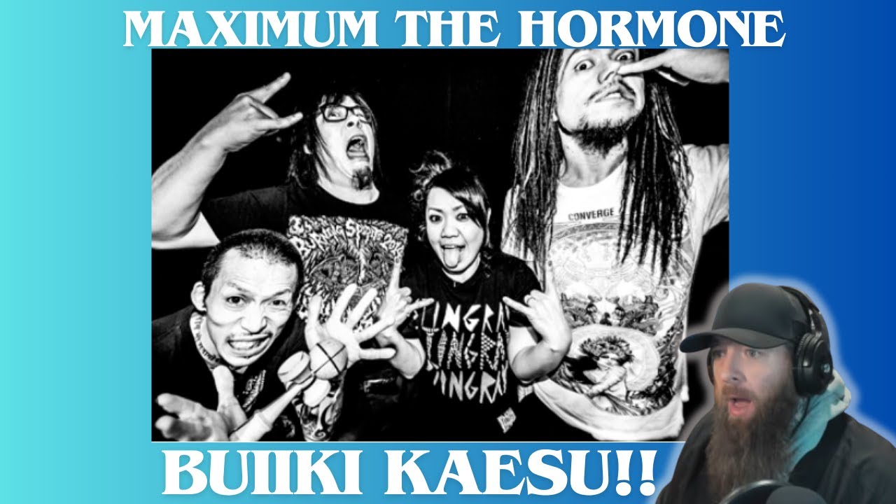 MAXIMUM THE HORMONE 'BUIIKI KAESU' MUSIC VIDEO REACTION!
