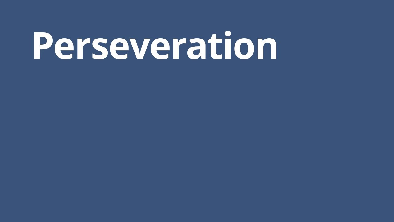 Perseveration