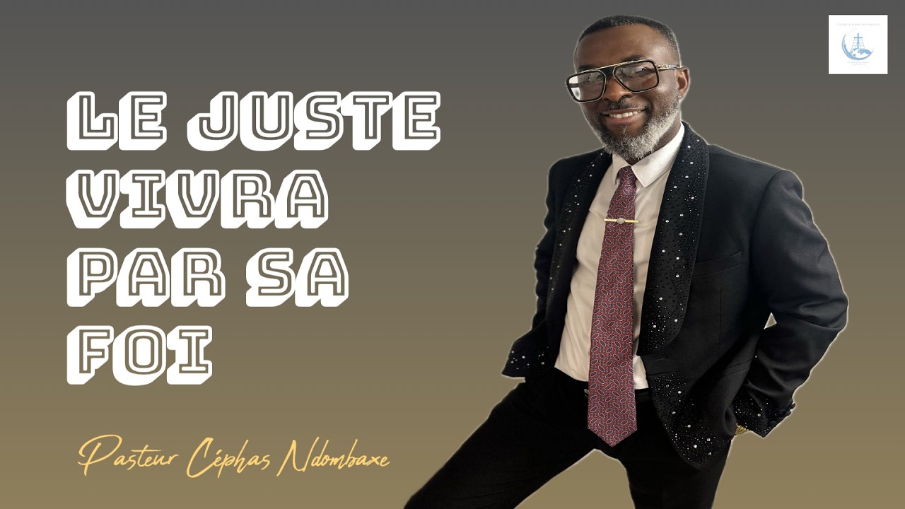 Le juste vivra par sa foi avec Rév Cèphas Ndombaxe