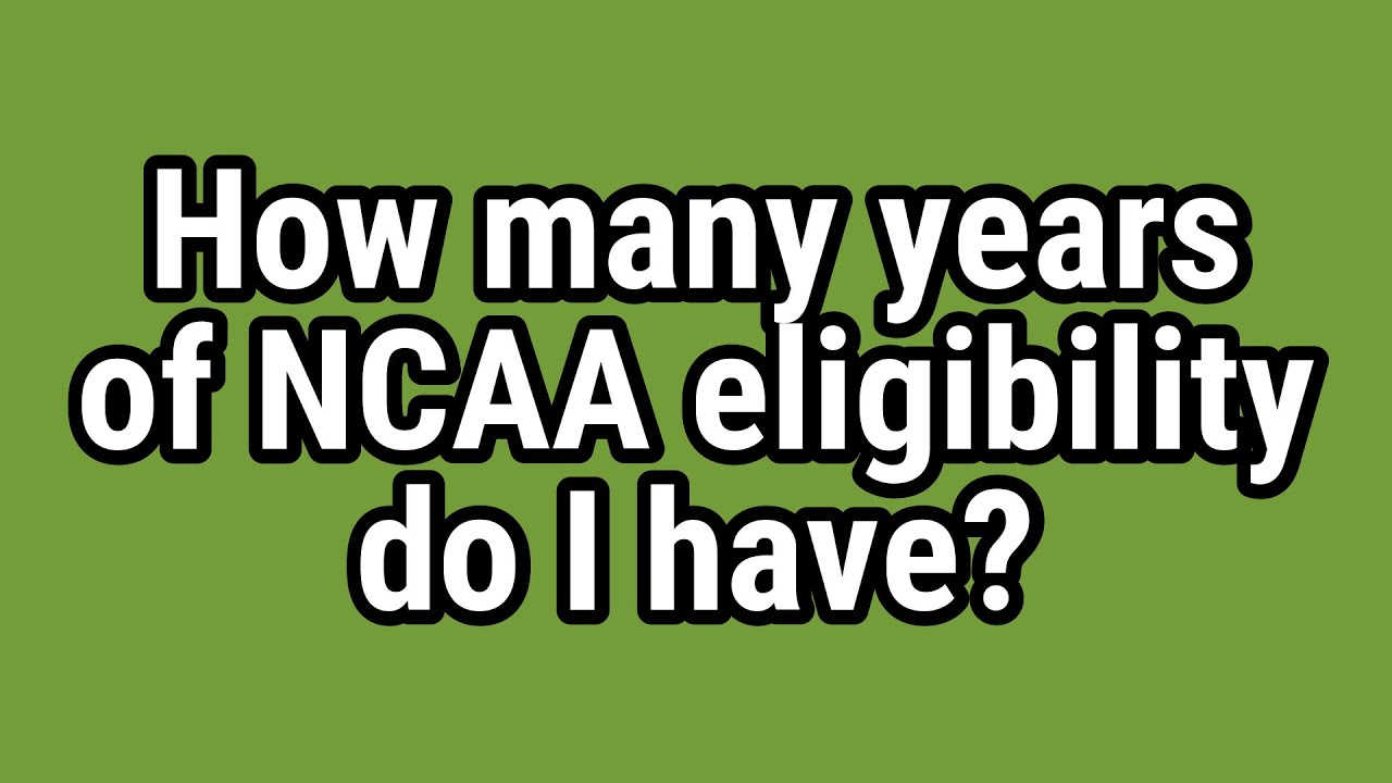 How many years of NCAA eligibility do I have?