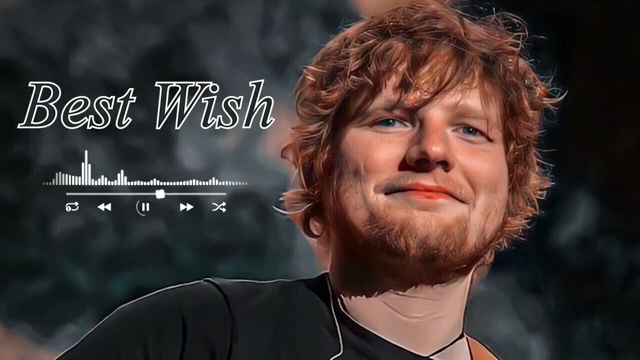 ED Sheeran - Best Wish