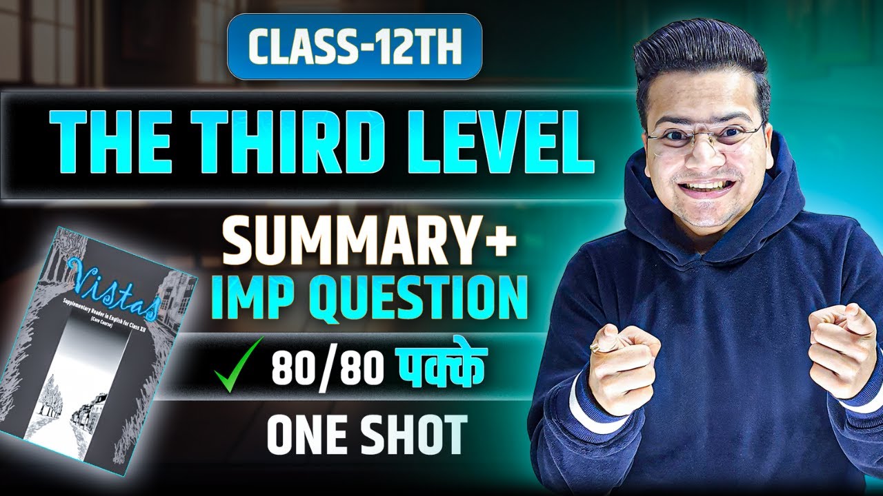 The Third Level Class 12 | Full (हिन्दी में) Explained with IMP Questions | ONE SHOT | Board 2025