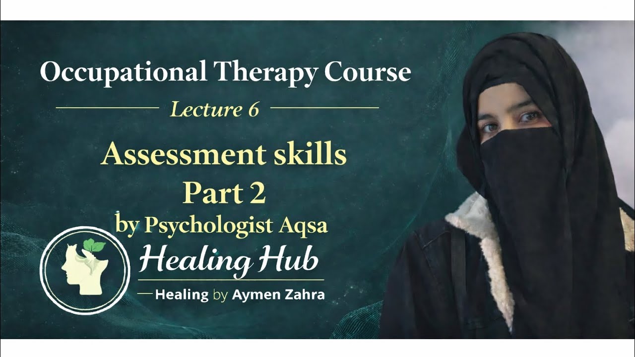 Occupational Therapy Course | Lecture 6 | Assessment Skills Part 2 | By Psychologist Aqsa